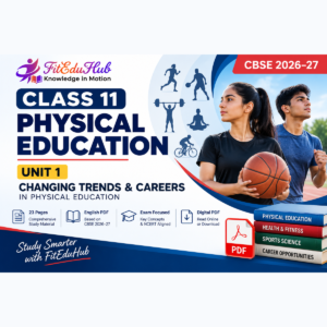 Class 11 Physical Education Unit 1 – Changing Trends & Careers (Full PDF | CBSE 2026–27)